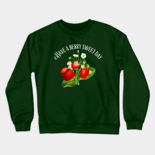 Strawberry "Have A Berry Sweet Day" Quote Crewneck Sweatshirt